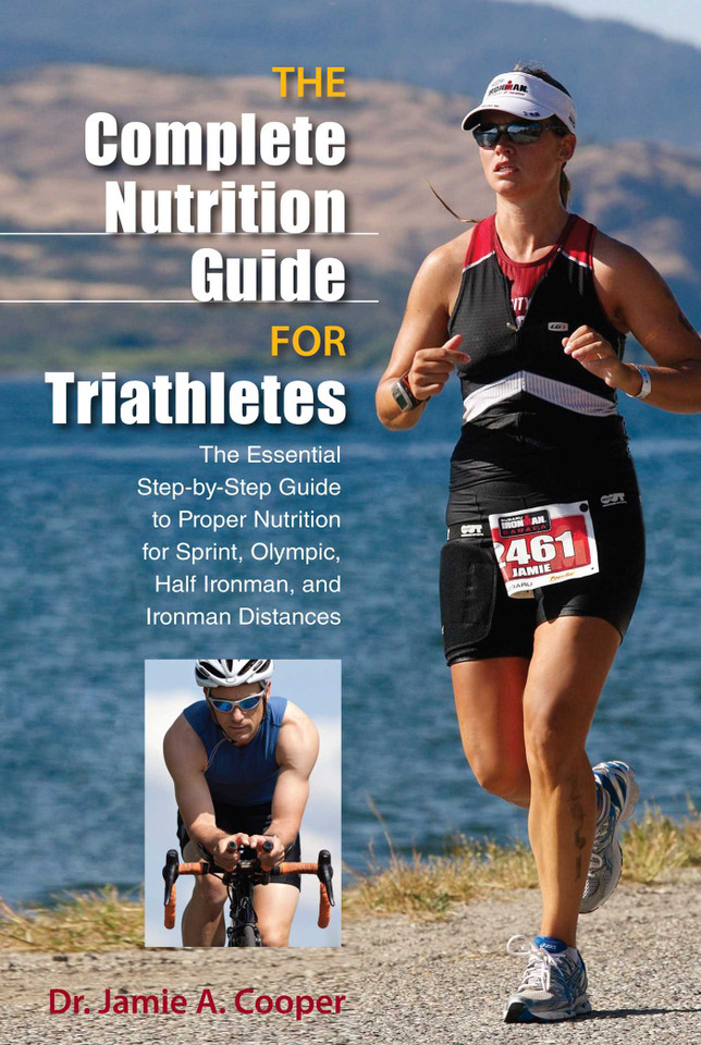 Complete Nutrition Guide for Triathletes: The Essential Step-By-Step Guide To Proper Nutrition For Sprint, Olympic, Half Ironman, And Ironman Distances book cover by Jamie Cooper