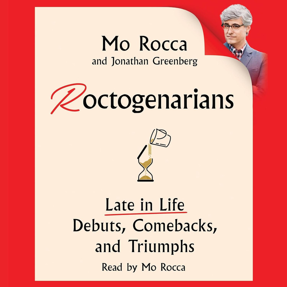 Roctogenarians: Late in Life Debuts, Comebacks, and Triumphs Roctogenarians: Late in Life Debuts, Comebacks, and Triumphs