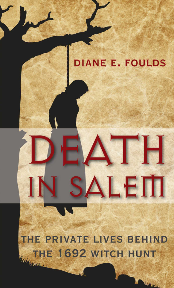 Death in Salem: The Private Lives Behind The 1692 Witch Hunt book cover by Diane Foulds