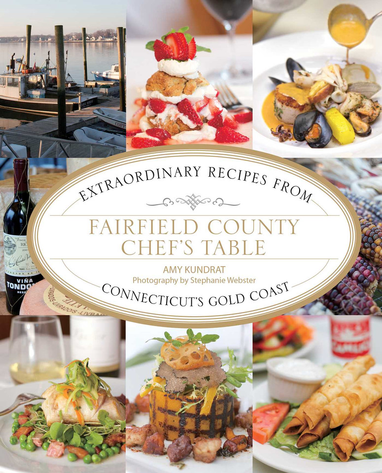 Fairfield County Chef's Table: Extraordinary Recipes From Connecticut's Gold Coast (Chef's Table) book cover by Amy Kundrat