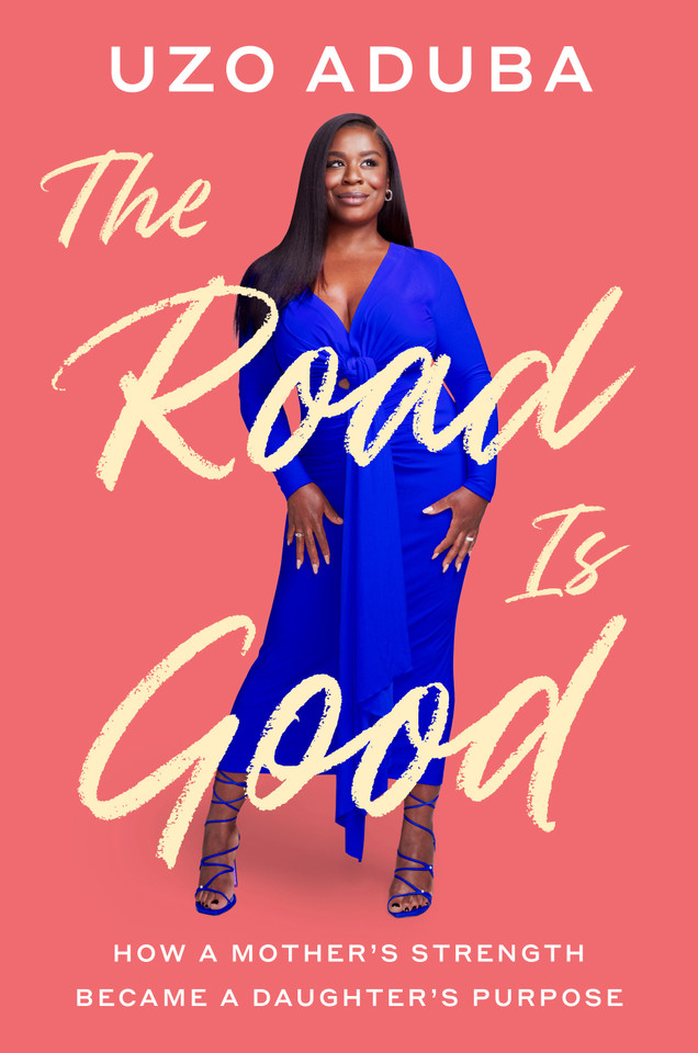 The Road Is Good: How a Mother's Strength Became a Daughter's Purpose book cover by Uzo Aduba