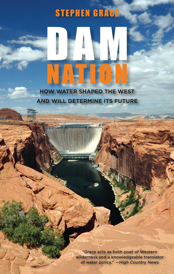 Dam Nation: How Water Shaped The West And Will Determine Its Future book cover by Stephen Grace
