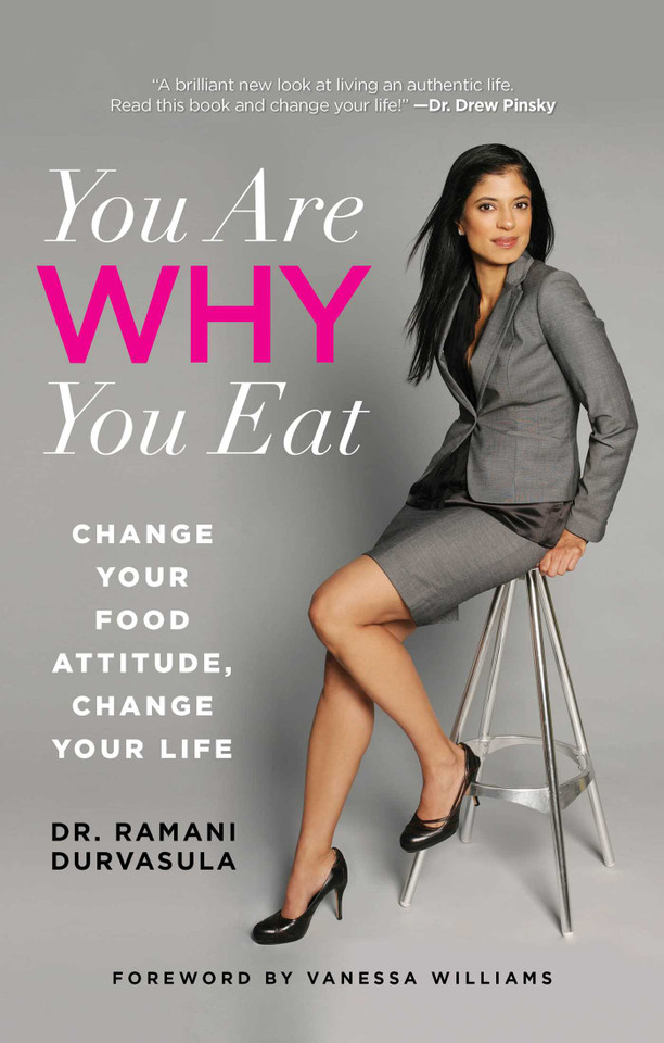 You Are WHY You Eat: Change Your Food Attitude, Change Your Life book cover by Ramani Durvasula