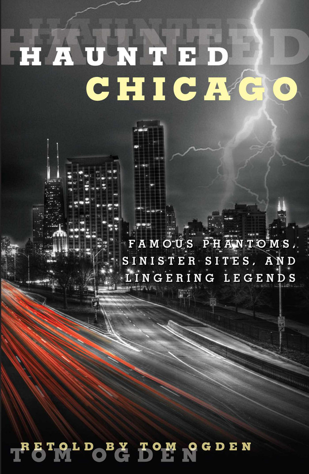 Haunted Chicago: Famous Phantoms, Sinister Sites, and Lingering Legends (Haunted) book cover by Tom Ogden