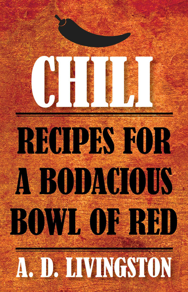 Chili: Recipes For A Bodacious Bowl Of Red book cover by A. D. Livingston