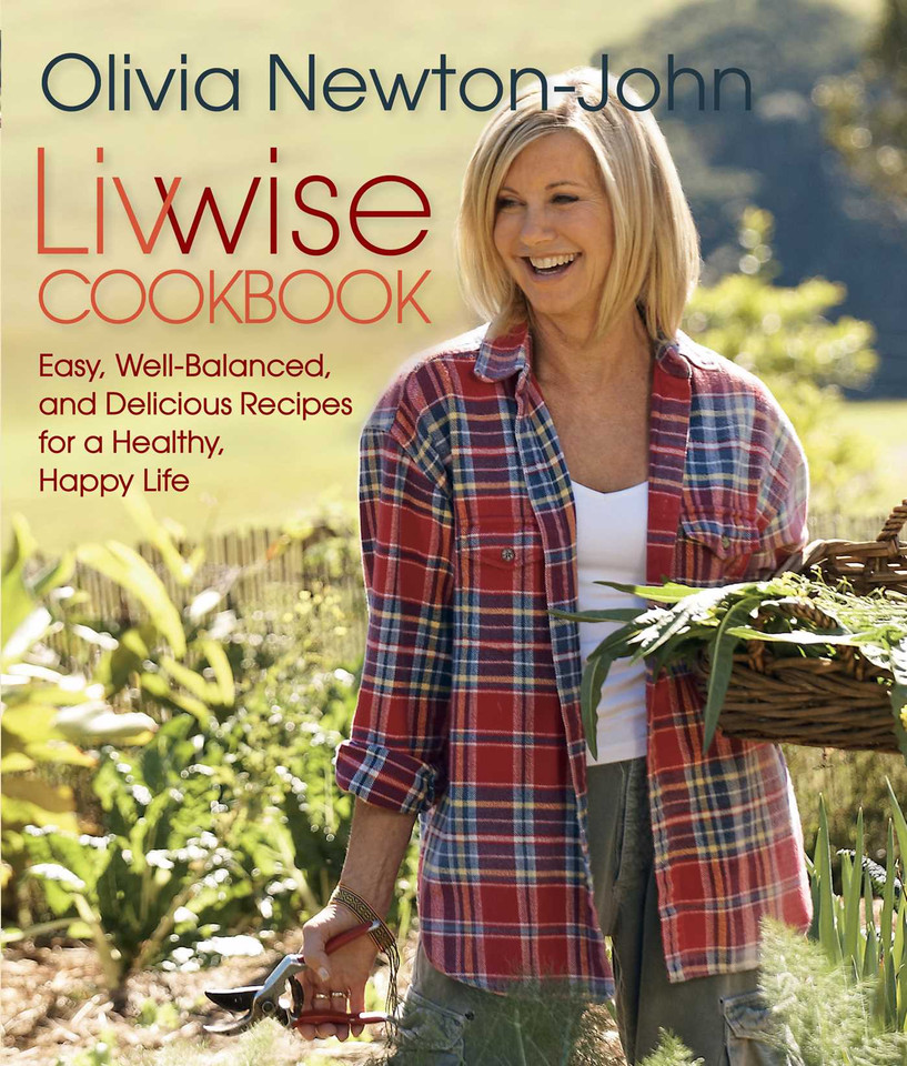 Livwise Cookbook: Easy, Well-Balanced, And Delicious Recipes For A Healthy, Happy Life book cover by Olivia Newton-John