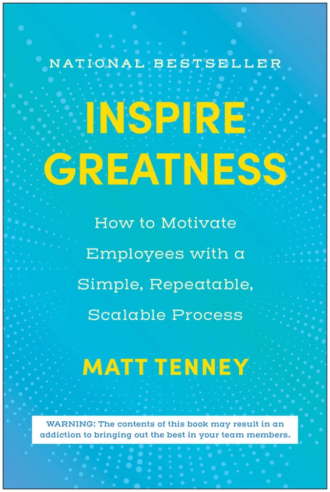 Inspire Greatness: How to Motivate Employees with a Simple, Repeatable, Scalable Process book cover by Matt Tenney