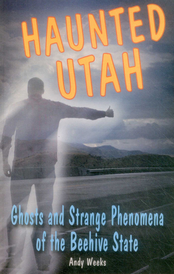 Haunted Utah (Haunted Series) book cover by Andy Weeks