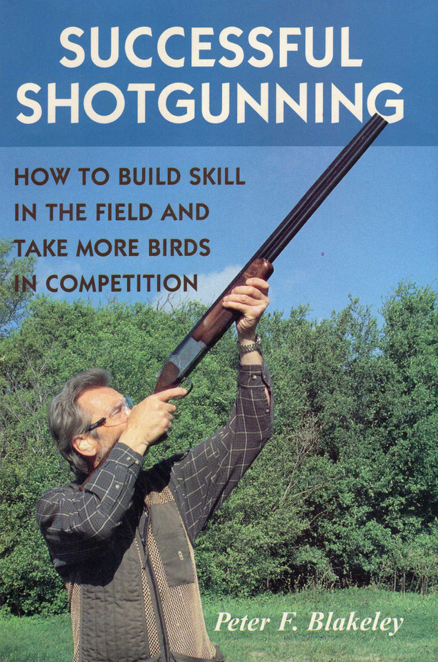 Successful Shotgunning: How to Build Skill in the Field and Take More Birds in Competition book cover by Peter F. Blakeley