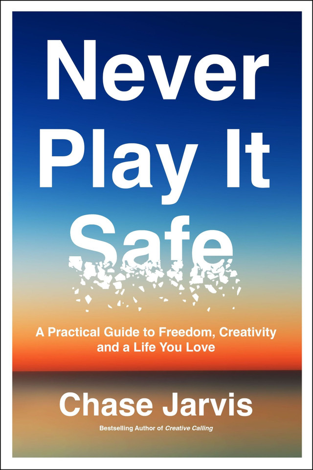 Never Play It Safe: A Practical Guide to Freedom, Creativity, and a Life You Love book cover by Chase Jarvis