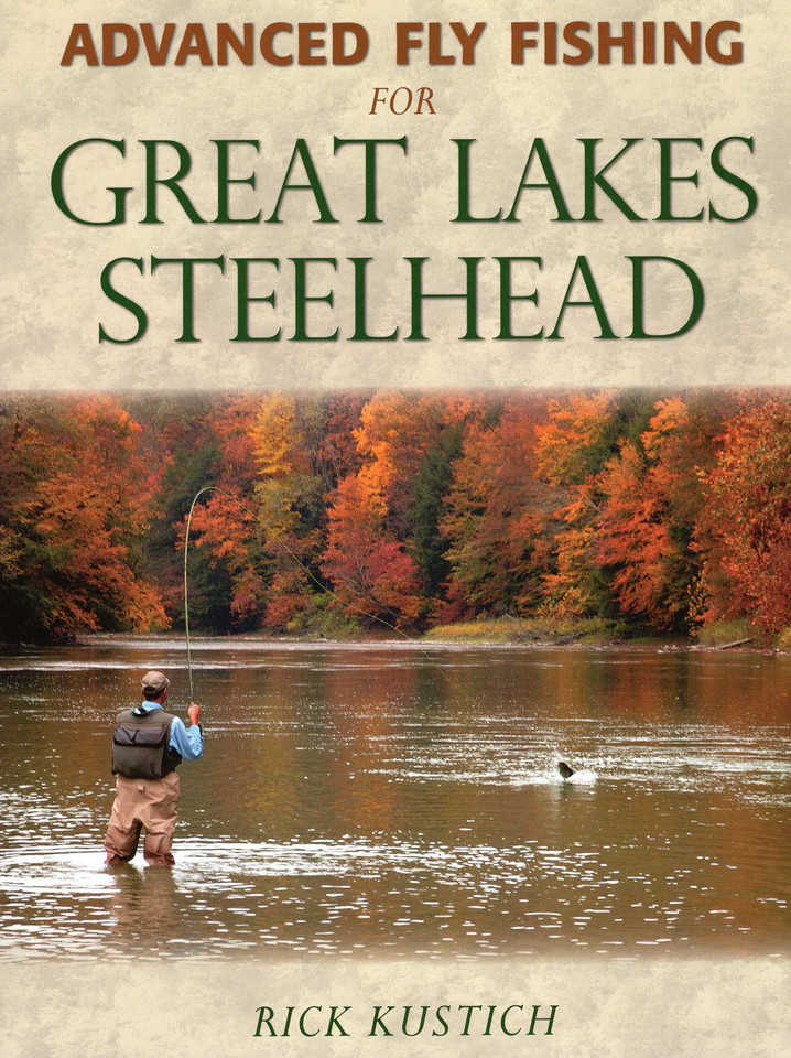 Advanced Fly Fishing for Great Lakes Steelhead book cover by Rick Kustich