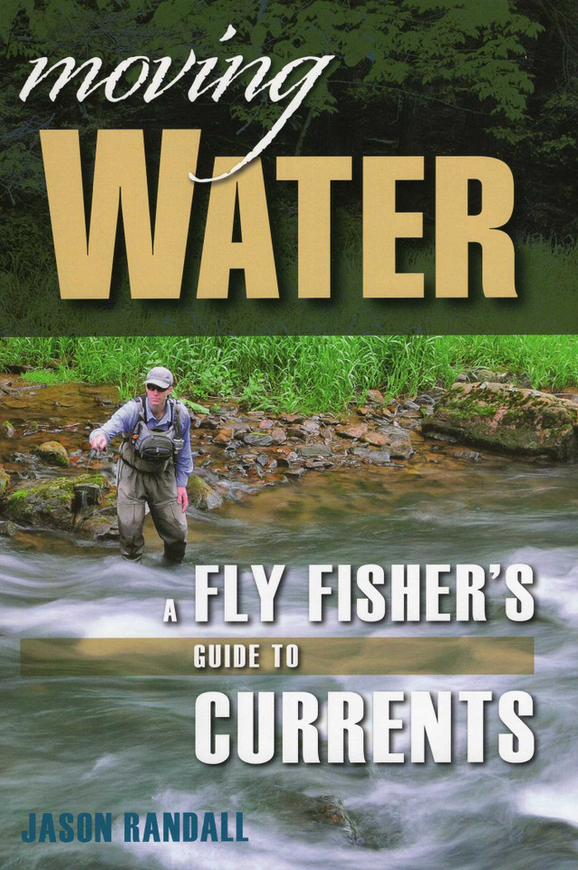Moving Water: A Fly Fisher's Guide to Currents book cover by Jason Randall