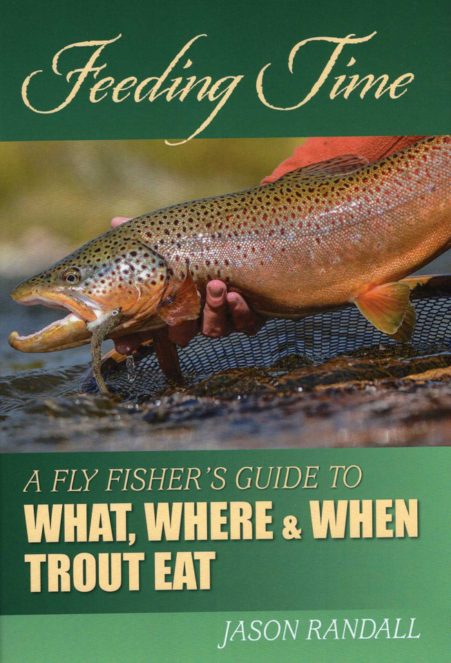 Feeding Time: A Fly Fisher's Guide to What, Where & When Trout Eat book cover by Jason Randall