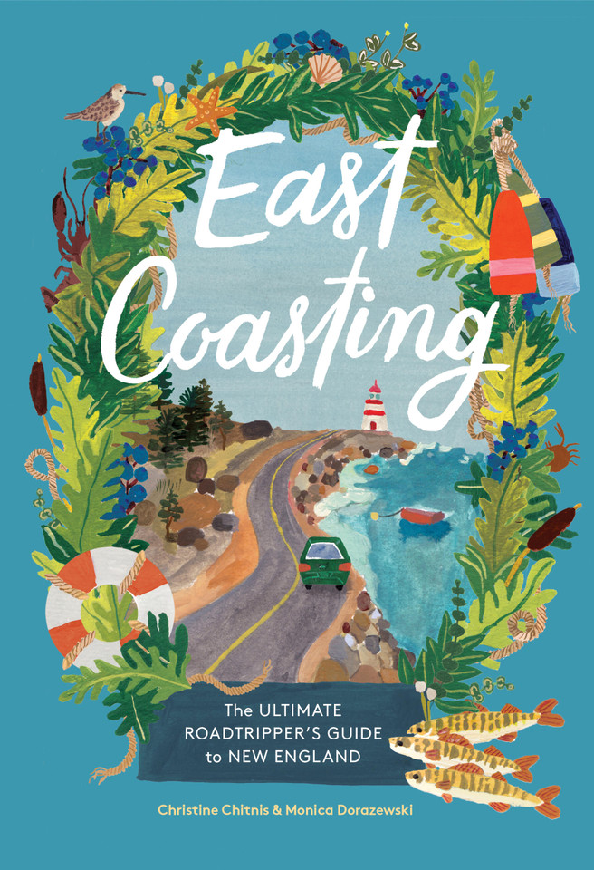 East Coasting: The Ultimate Roadtripper’s Guide to New England book cover by Monica Dorazewski, Christine Chitnis