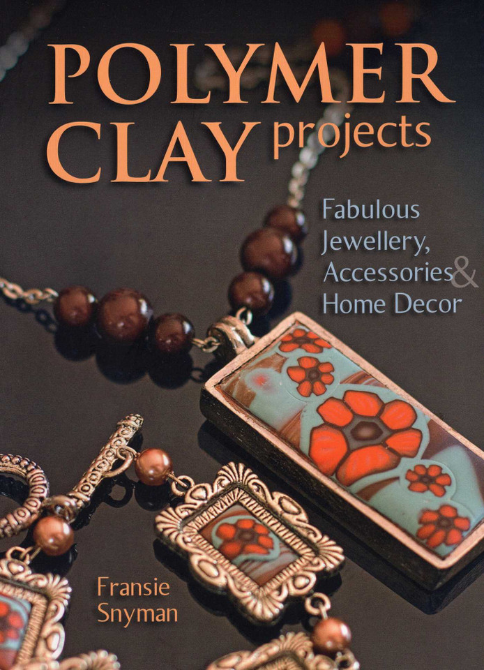 Polymer Clay Projects book cover by Fransie Snyman