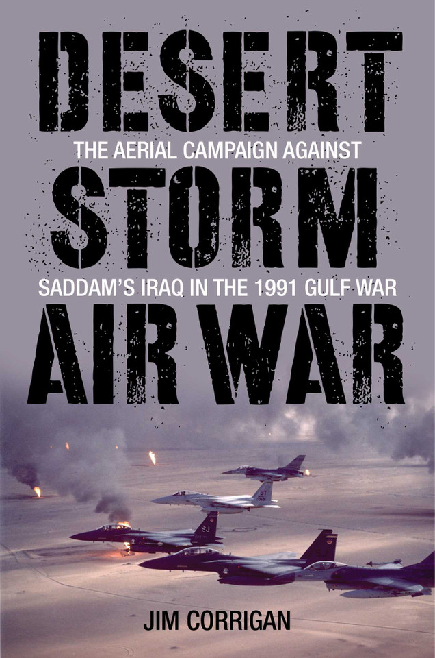 Desert Storm Air War: The Aerial Campaign against Saddam's Iraq in the 1991 Gulf War book cover by Jim Corrigan
