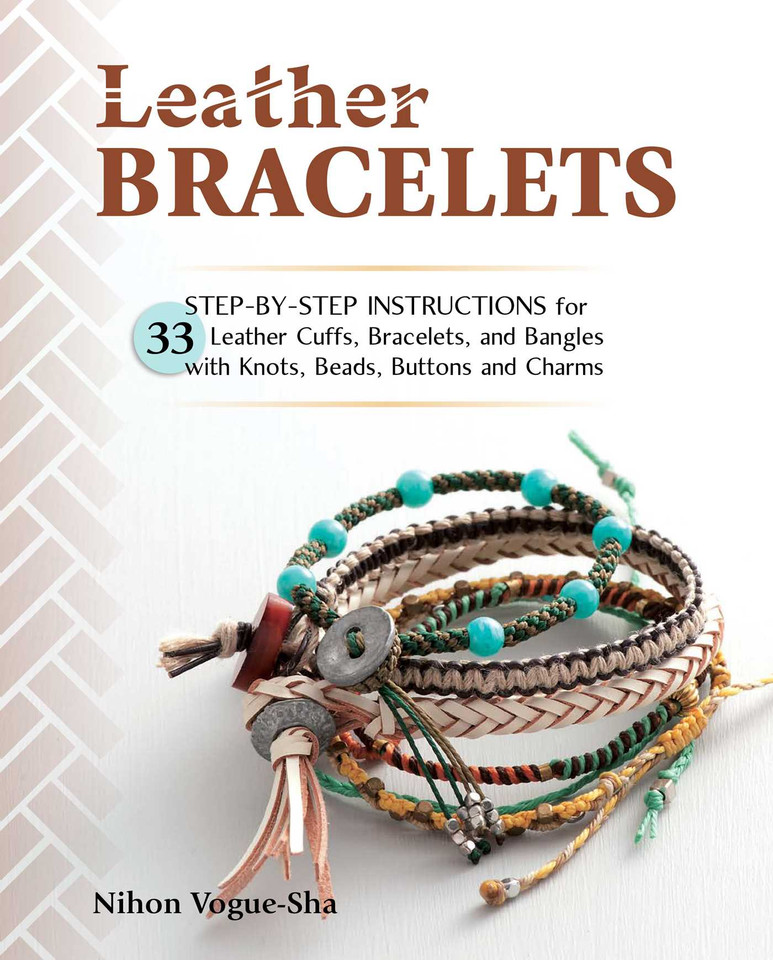 Leather Bracelets: Step-by-step instructions for 33 leather cuffs, bracelets and bangles with knots, beads, buttons and charms book cover by Nihon Vogue-Sha