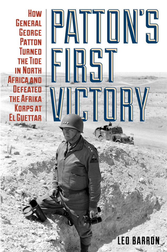 Patton's First Victory: How General George Patton Turned the Tide in North Africa and Defeated the Afrika Korps at El Guettar book cover by Leo Barron