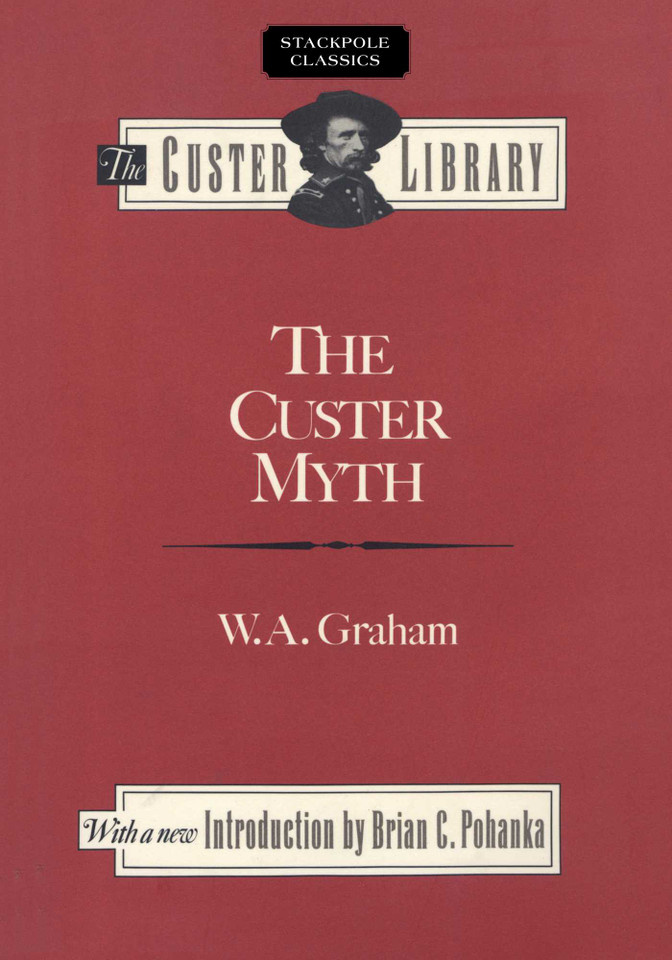 Custer Myth (Stackpole Classics) book cover by W. A. Graham