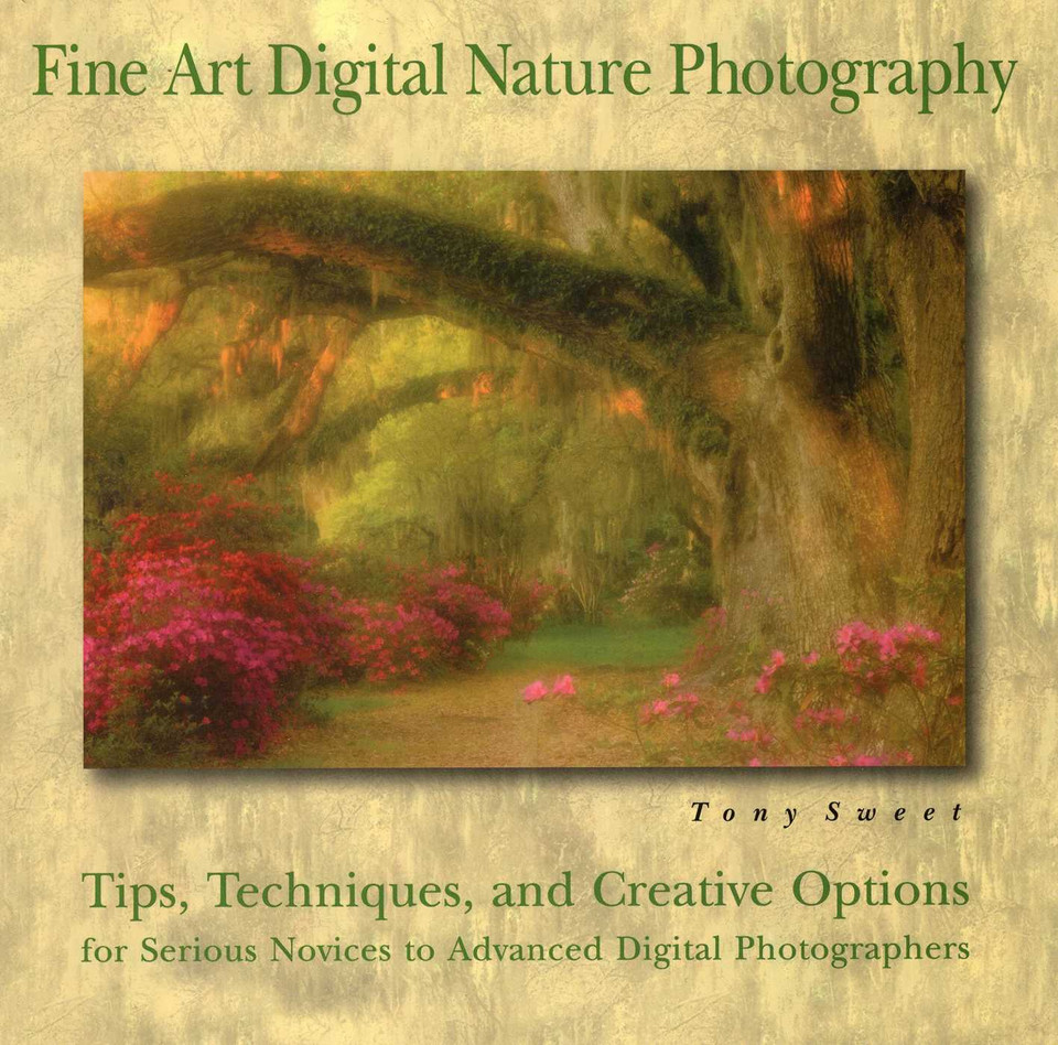 Fine Art Digital Nature Photography book cover by Tony Sweet