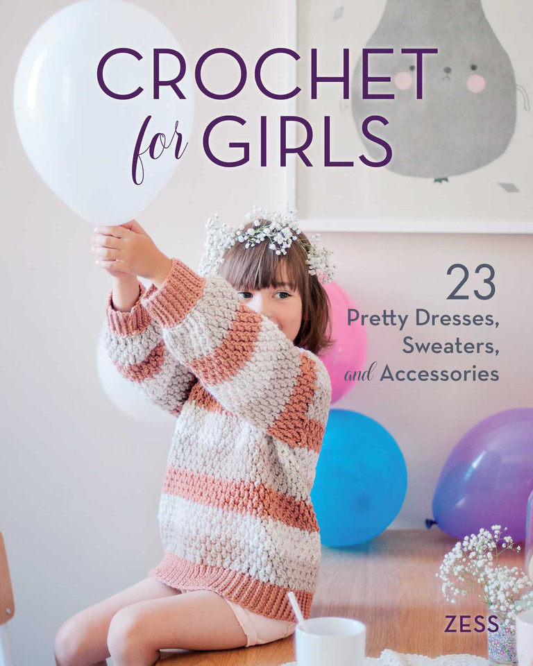 Crochet for Girls: 23 Dresses, Sweaters, and Accessories book cover by Zess
