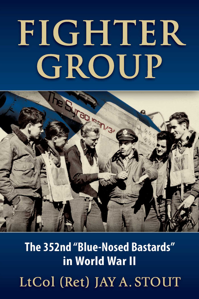 Fighter Group: The 352nd "Blue-Nosed Bastards" in World War II book cover by Lt Col  Jay A. Stout