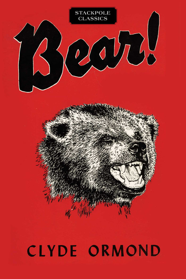 Bear! (Stackpole Classics) book cover by Clyde Ormond