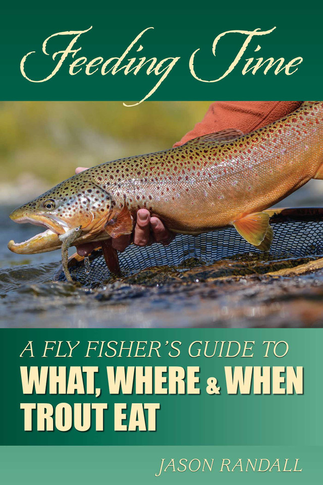 Feeding Time: A Fly Fisher's Guide to What, Where & When Trout Eat book cover by Jason Randall