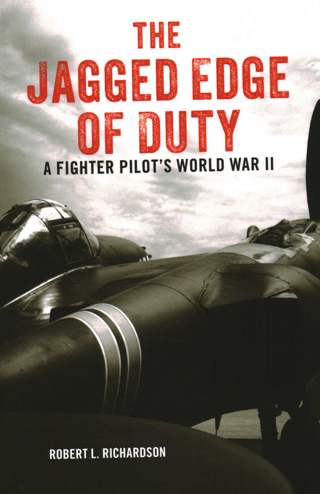 The Jagged Edge of Duty: A Fighter Pilot's World War II book cover by Robert L. Richardson