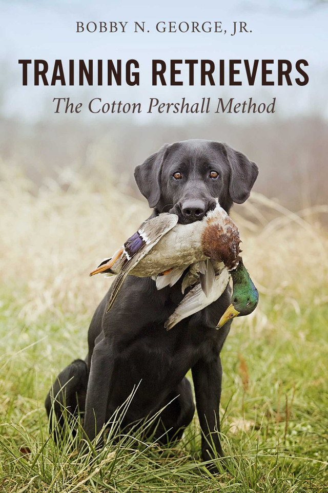 Training Retrievers: The Cotton Pershall Method book cover by Bobby N. George