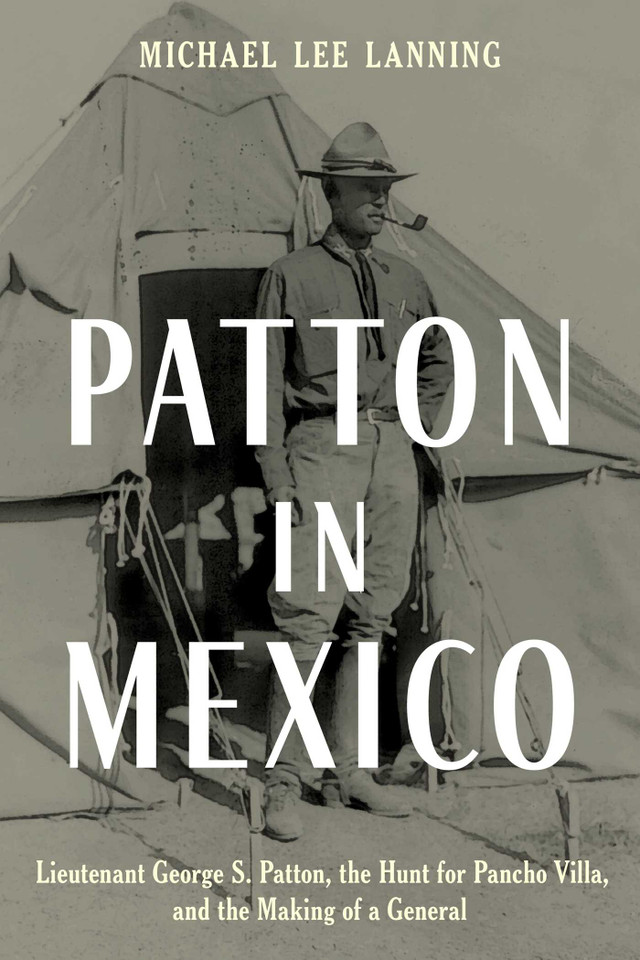 Patton in Mexico: Lieutenant George S. Patton, the Hunt for Pancho Villa, and the Making of a General book cover by Michael Lee Lanning