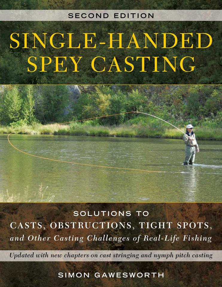 Single-Handed Spey Casting: Solutions to Casts, Obstructions, Tight Spots, and Other Casting Challenges of Real-Life Fishing book cover by Simon Gawesworth