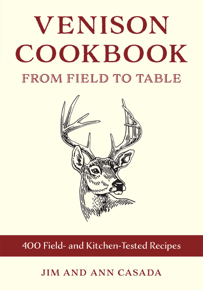 Venison Cookbook: From Field to Table, 400 Field- and Kitchen-Tested Recipes book cover by Jim Casada, Ann Casada