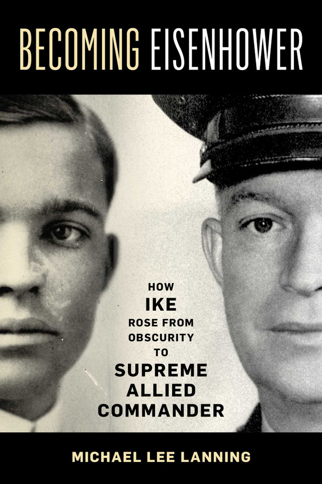 Becoming Eisenhower: How Ike Rose from Obscurity to Supreme Allied Commander book cover by Michael Lee Lanning