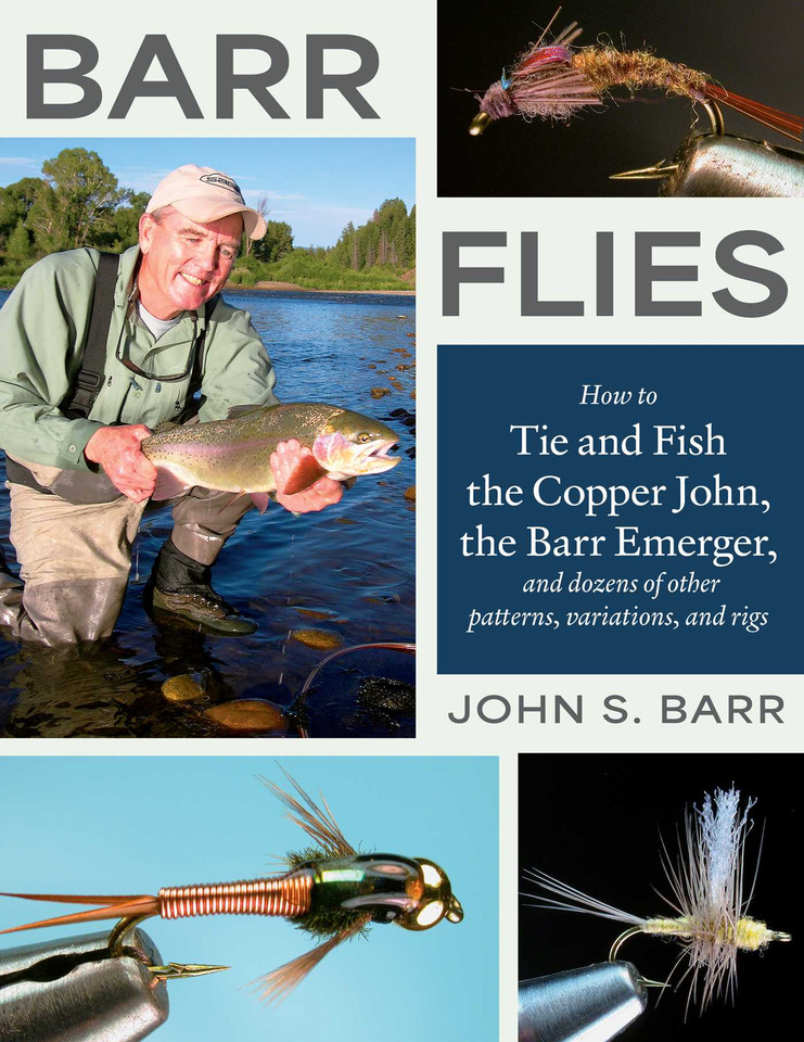 Barr Flies: How to Tie and Fish the Copper John, the Barr Emerger, and Dozens of Other Patterns, Variations, and Rigs book cover by John S. Barr