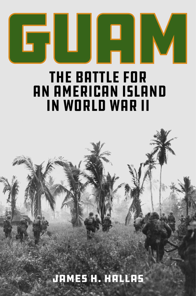 Guam: The Battle for an American Island in World War II book cover by James H. Hallas