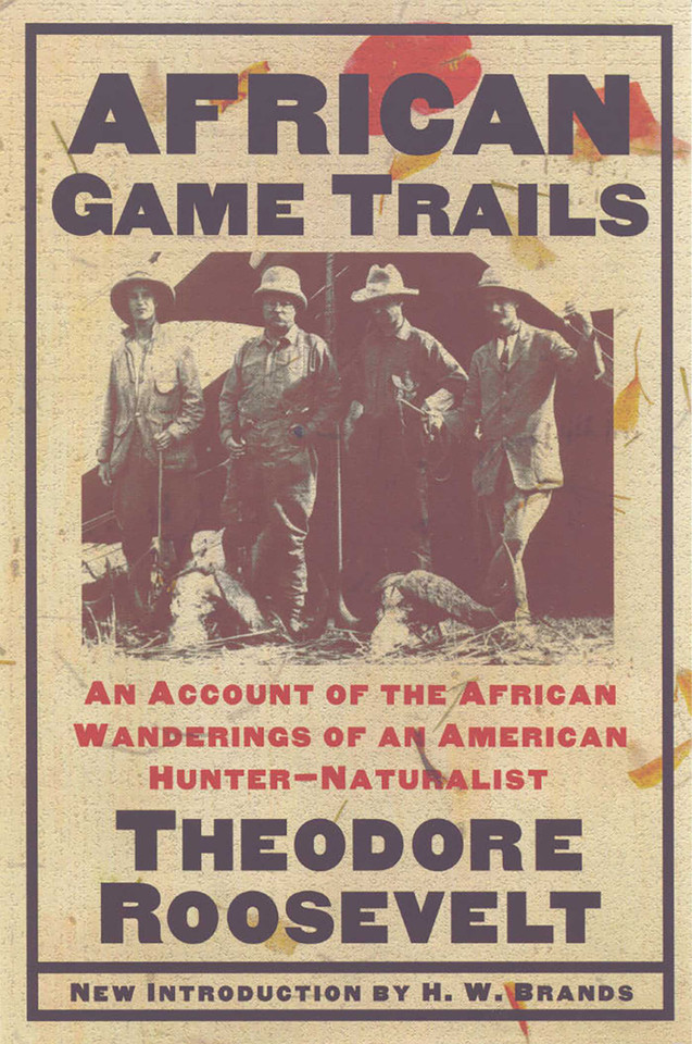 African Game Trails: An Account of the African Wanderings of an American Hunter-Natrualist book cover by Theodore Roosevelt