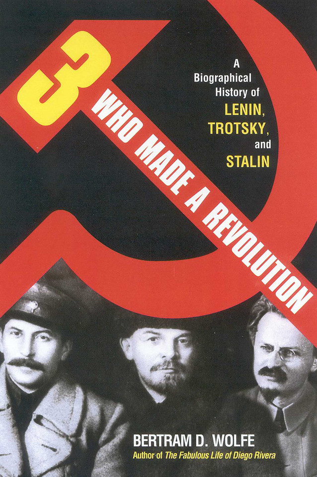 Three Who Made a Revolution: A Biographical History of Lenin, Trotsky, and Stalin book cover by Bertram D. Wolfe