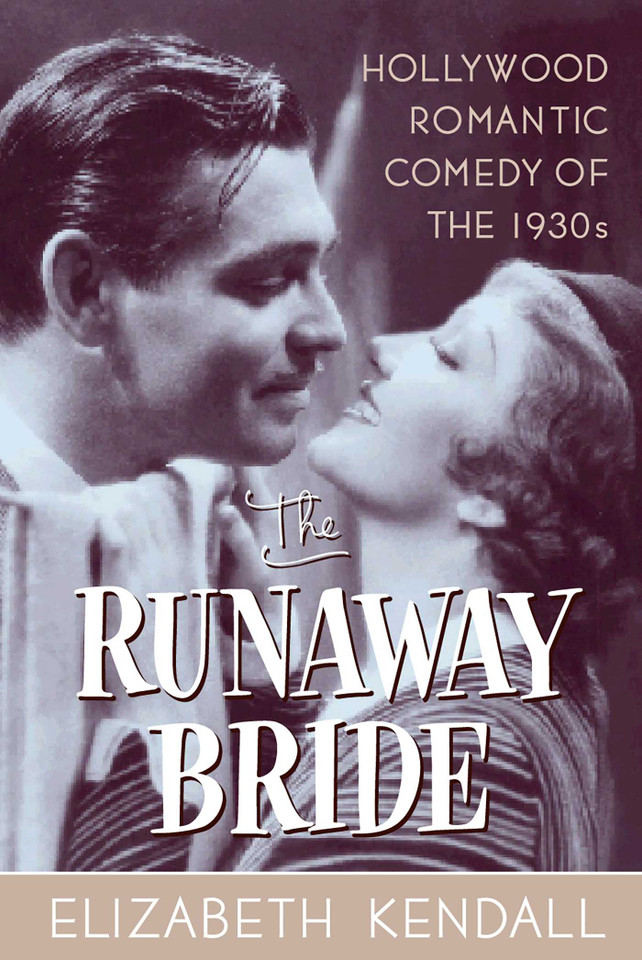 The Runaway Bride: Hollywood Romantic Comedy of the 1930s book cover by Elizabeth Kendall