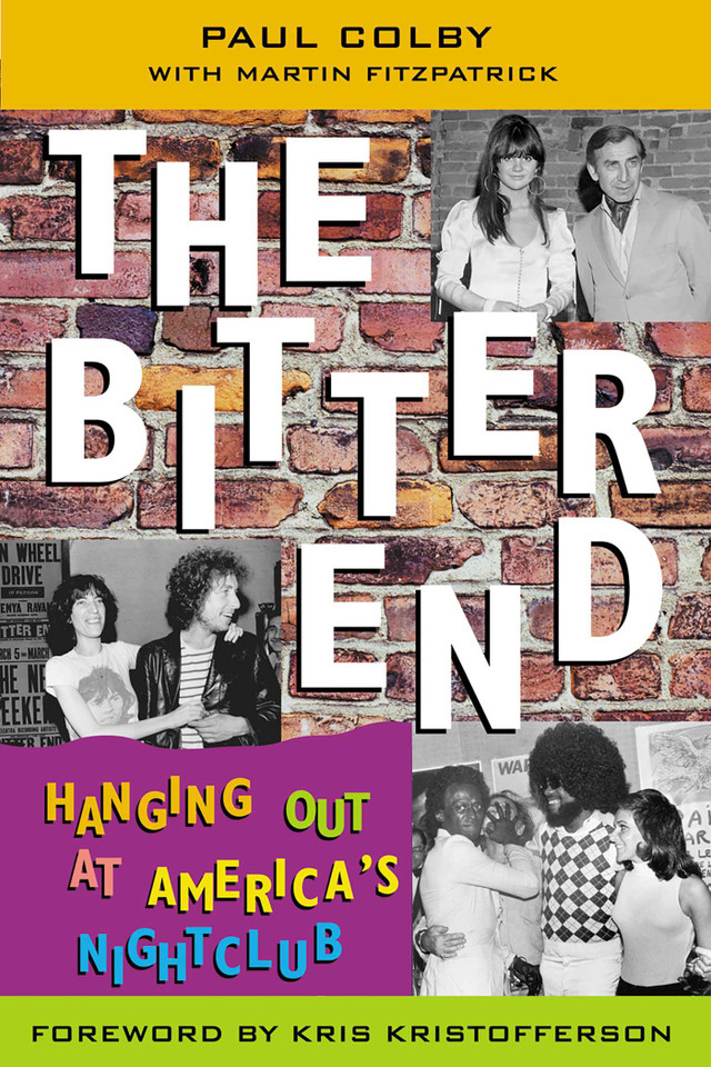 The Bitter End: Hanging Out at America's Nightclub book cover by Paul Colby