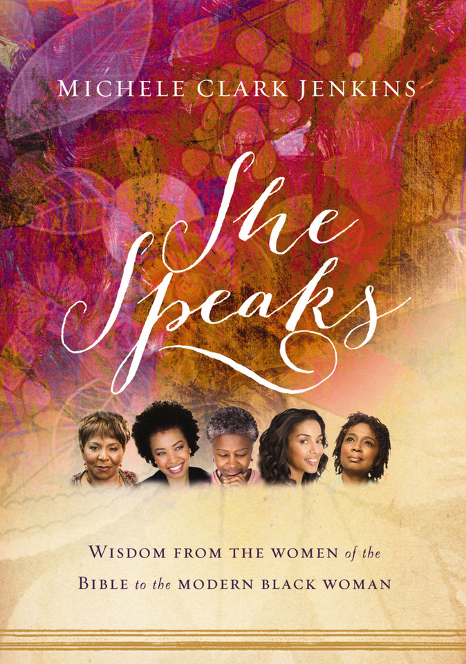She Speaks: Wisdom From the Women of the Bible to the Modern Black Woman book cover by Michele Clark Jenkins