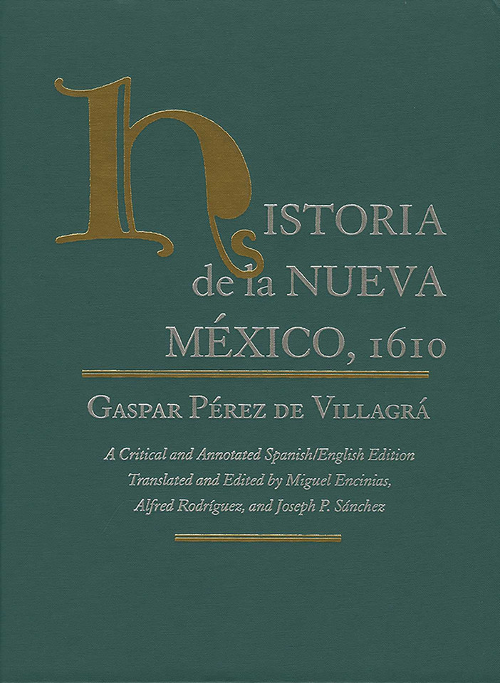 Historia de la Nueva Mexico, 1610: A Critical and Annotated Spanish/English Edition (Pasó Por Aquí Series on the Nuevomexicano Literary Heritage) book cover by Gaspar Pérez de Villagrá