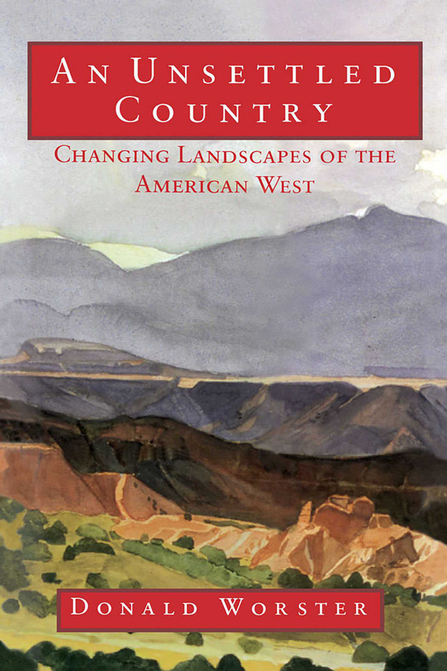 An Unsettled Country: Changing Landscapes of the American West (Calvin P. Horn Lectures in Western History and Culture Series) book cover by Donald Worster