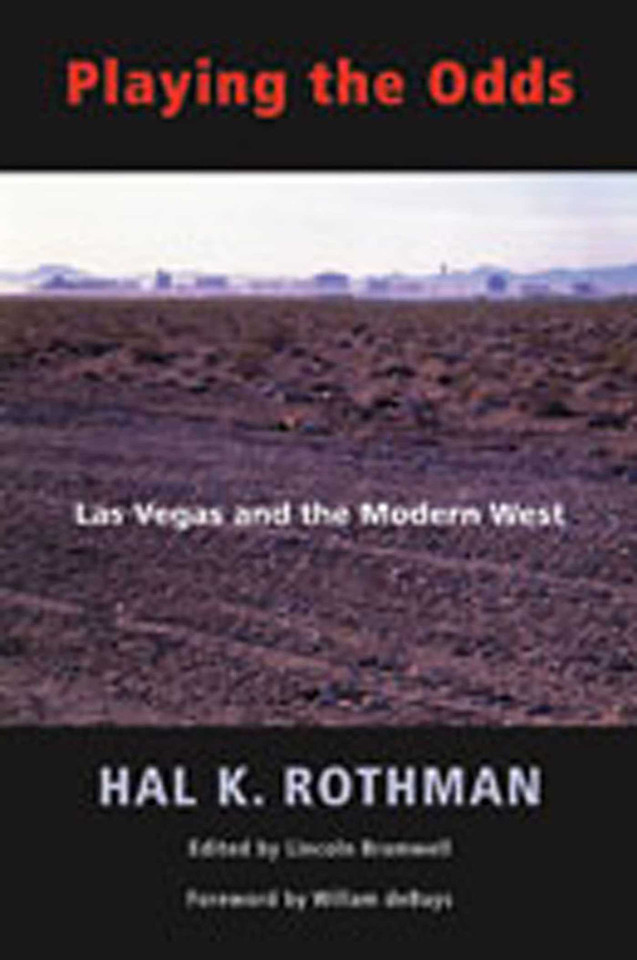 Playing the Odds: Las Vegas and the Modern West book cover by Hal K. Rothman