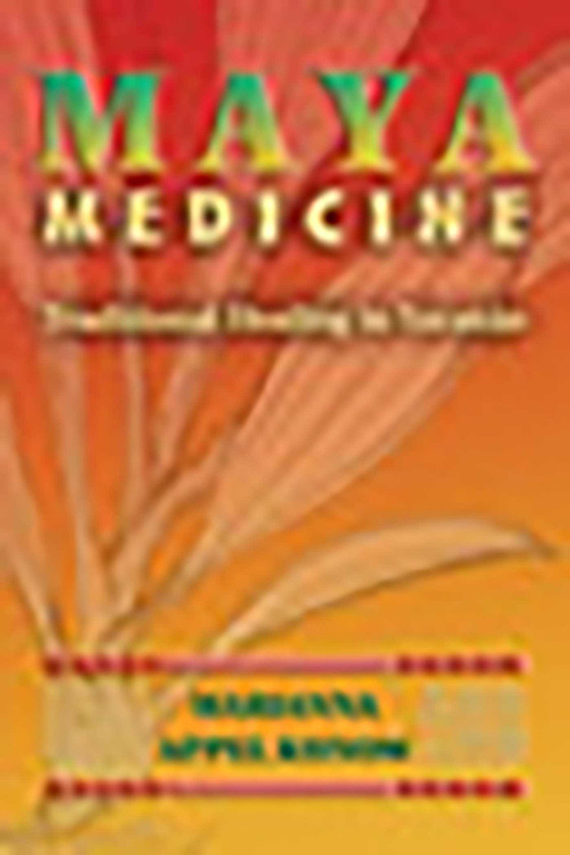 Maya Medicine: Traditional Healing in Yucatán book cover by Marianna Appel Kunow