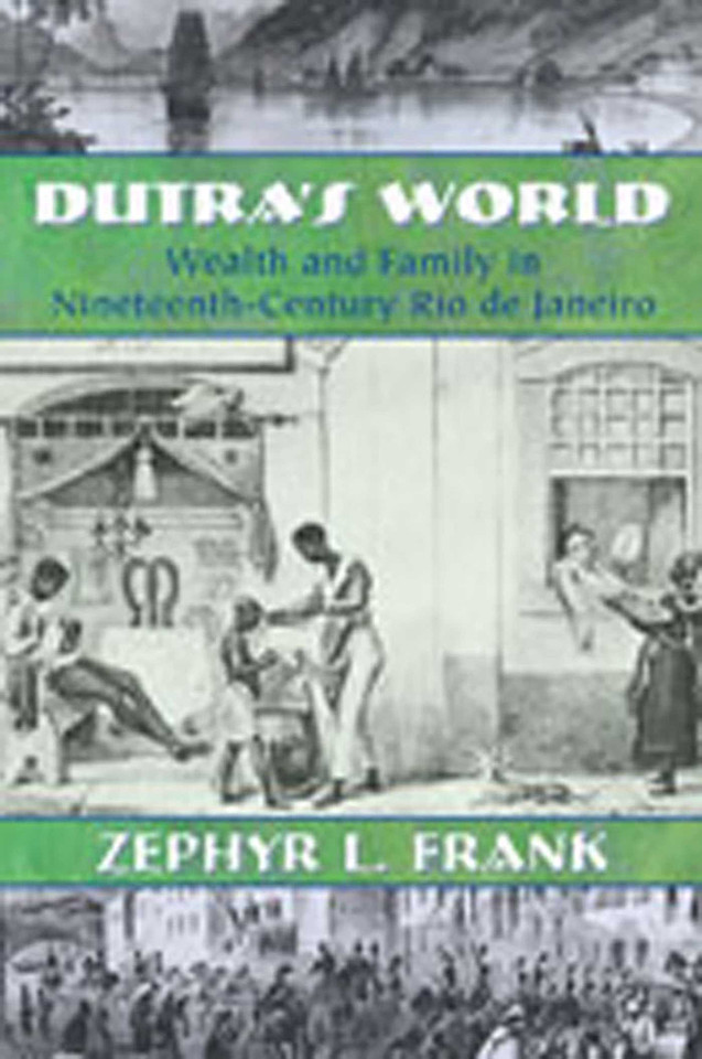 Dutra's World: Wealth and Family in Nineteenth-Century Rio de Janeiro (Diálogos Series) book cover by Zephyr L. Frank