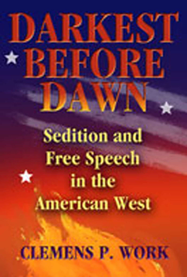 Darkest Before Dawn: Sedition and Free Speech in the American West book cover by Clemens P. Work