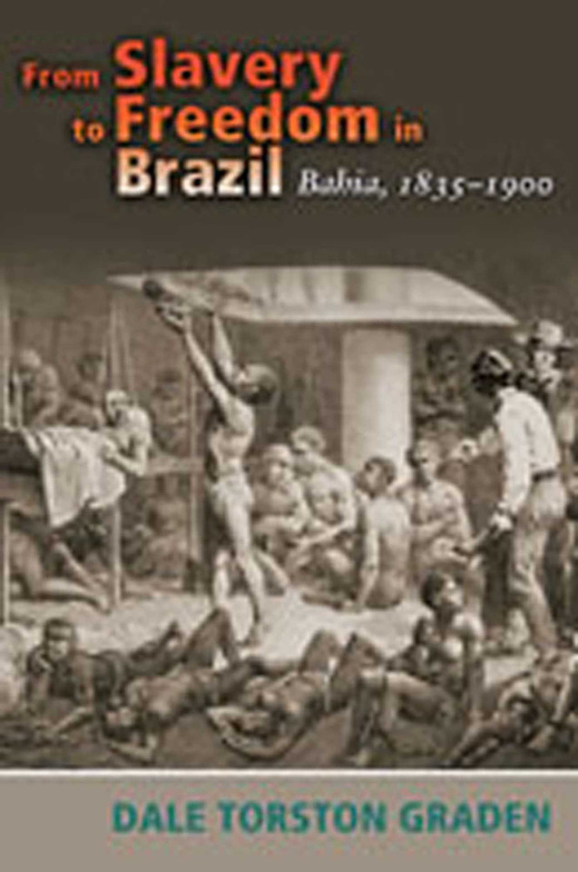 From Slavery to Freedom in Brazil: Bahia, 1835-1900 (Diálogos Series) book cover by Dale Torston Graden