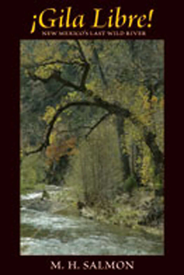 Gila Libre!: New Mexico's Last Wild River book cover by M. H. Salmon