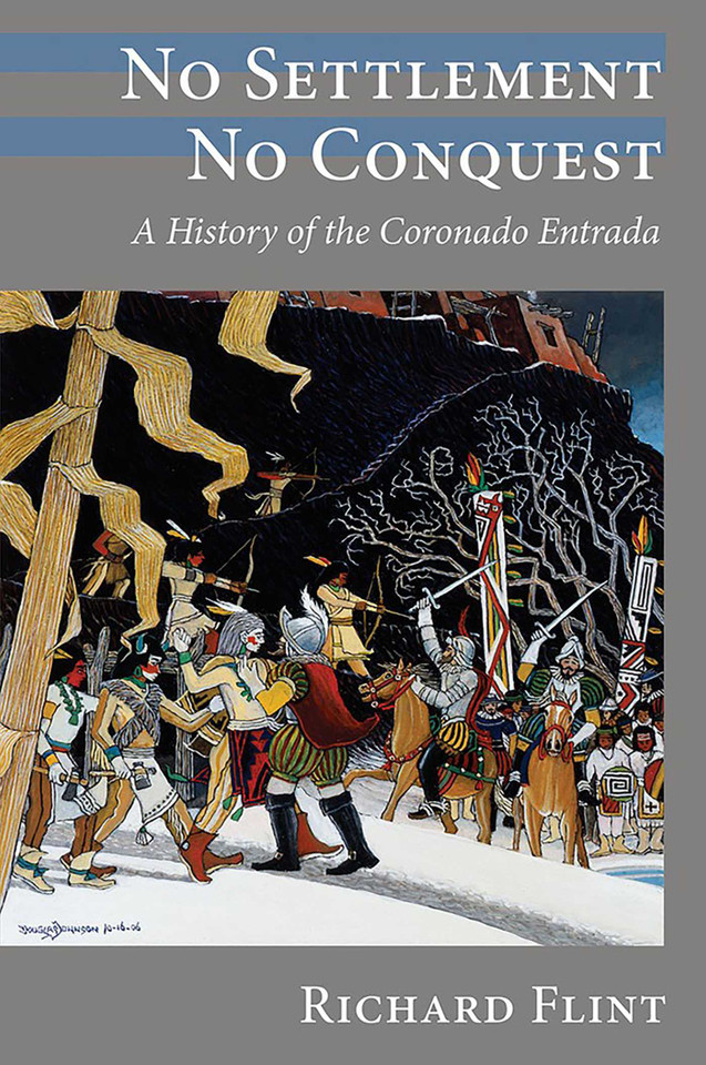No Settlement, No Conquest: A History of the Coronado Entrada book cover by Richard Flint